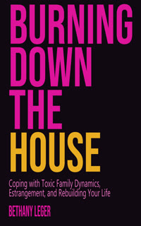 Burning Down the House by Bethany Leger