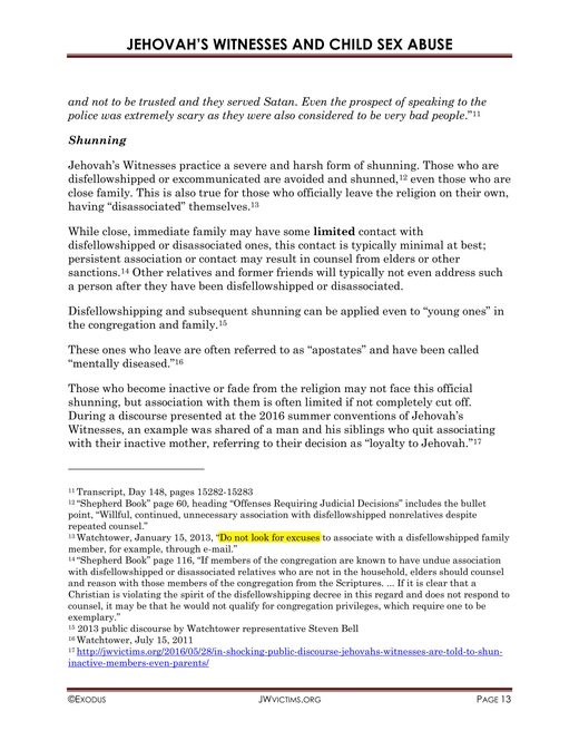 The Watchtower, January 1, 2013, p. 16 "Do not look for excuses to associate with a disfellowshipped family member, for example, through e-mail."